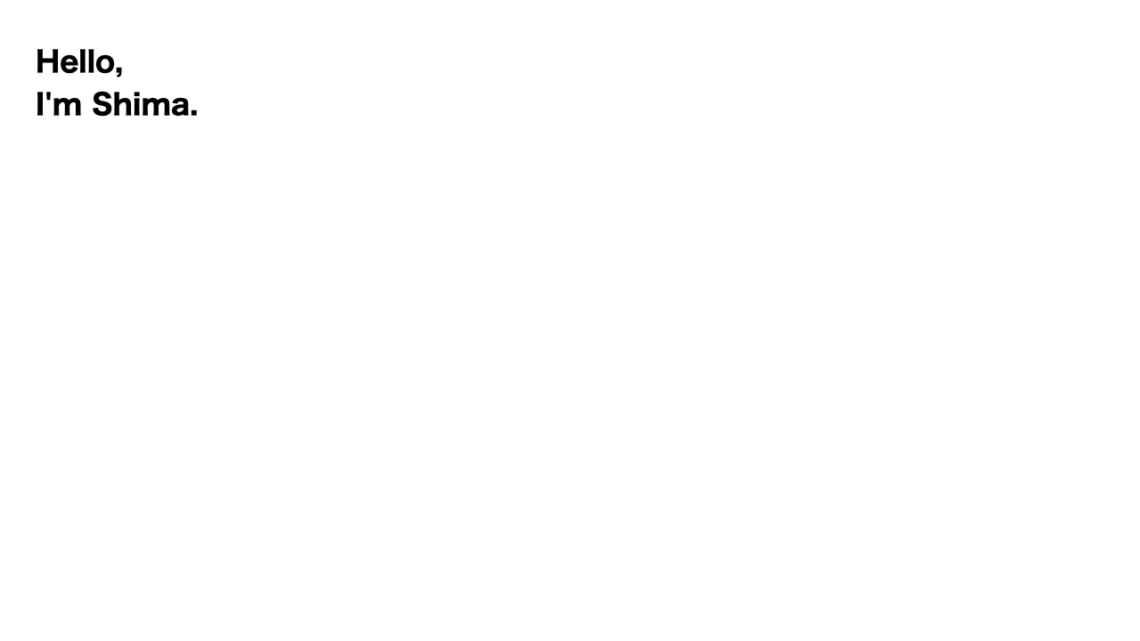 Browser view. The big heading is split into two lines: “Hello,” and “I’m Shima.”